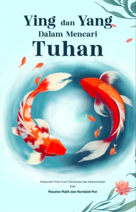 Ying dan Yang Dalam Mencari Tuhan: Himpunan Puisi-Puisi Ketuhanan dan Kemanusiaan