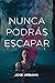 Nunca podrás escapar by José Urbano