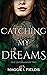 Catching My Dreams (The Uns...