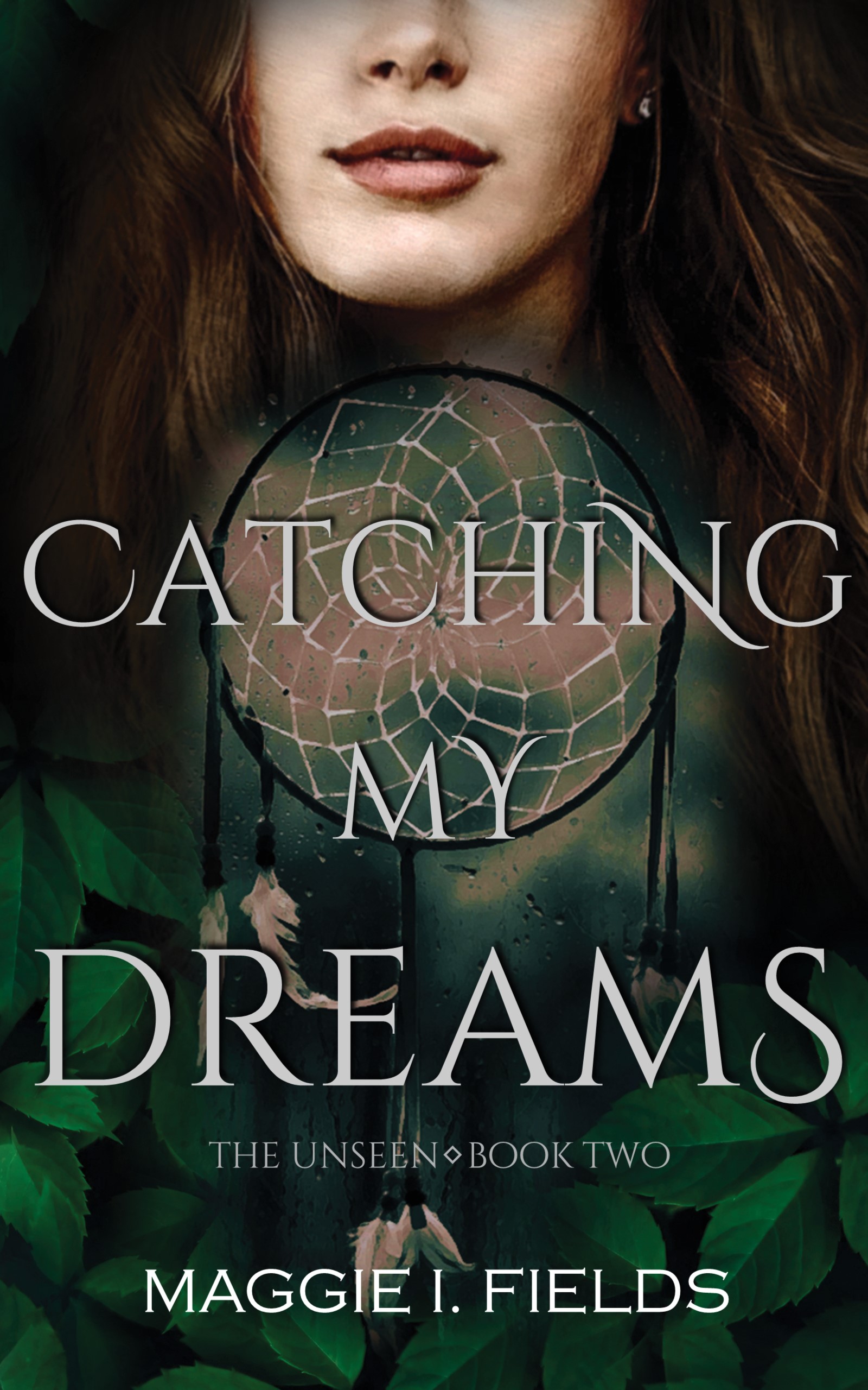 Catching My Dreams (The Unseen, #2)