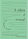 A ideia é nossa! ...