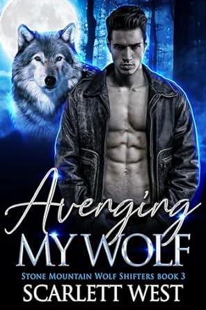 Avenging My Wolf (Stone Mountain Wolf Shifters #3)