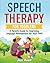 Speech Therapy for Toddlers: A Parent’s Guide to Improving Language Development for Your Child (Toddler Skill-Building)