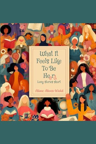 What It Feels Like to Be He(a)r(d): Long Stories Short