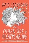 The Other Side of Disappearing by Kate Clayborn