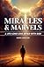 Miracles & Marvels: A Life-...