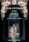 The Sword in the Roses The Sword in the Roses