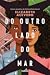 Do Outro Lado do Mar by Elizabeth Acevedo