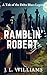 Ramblin' Robert: A Tale of ...