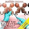 Would You Like to Choose the Race? by Arvind Ethan David