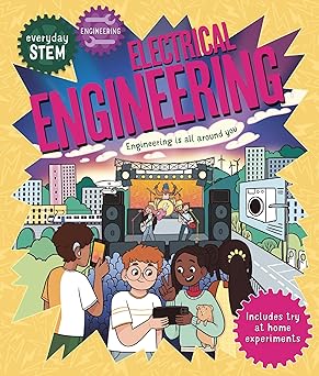 Everyday STEM Engineering: Electrical Engineering