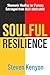 Soulful Resilience by Steven Kenyon Soulful Resilience by Steven Kenyon