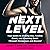 Next Level: Your Guide to Kicking Ass, Feeling Great, and Crushing Goals Through Menopause and Beyond