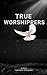 True Worshippers by Lawrence  Alexander
