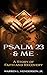 Psalm 23 & Me: A Story of F...