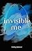 Invisible Me