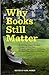 Why Books Still Matter by Karl Weber