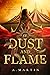 Of Dust and Flame