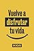 Vuelve a Disfrutar Tu Vida:...