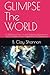GLIMPSE The WORLD: A Whirlw...