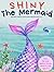 Shiny The Mermaid Bedtime S...