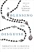 A Blessing in Disguise: Miracles of the Seven Sorrows Rosary (Left to Tell)