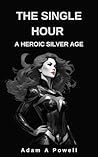 The Single Hour: A Heroic Silver Age