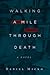 Walking A Mile Through Death by Daniel Micko