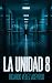 La Unidad 8 (Spanish Edition)