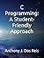 C Programming: A Student-Friendly Approach