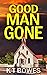 Good Man Gone (The Rookie Investigator #1)