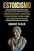 Estoicismo: La Guía Para Pr...
