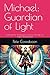 Michael: Guardian of Light:...