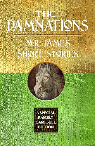 The Damnations: M.R. James Short Stories (Special Ramsey Campbell Edition)
