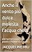 Anche il vento più dolce mo...