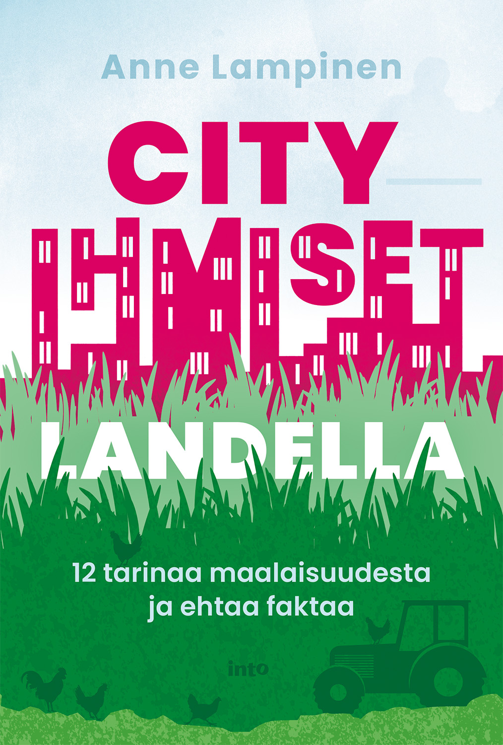 Cityihmiset landella : 12 tarinaa maalaisuudesta ja ehtaa faktaa (Paperback)