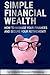 Simple Financial Wealth: How to Manage Your Finances and Secure Your Retirement!