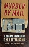 Murder by Mail: A Global History of the Letter Bomb