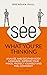 I See What You're Thinking Analyze And Decipher Body Language, Improve Your Image, Protect Yourself And Feel Confident (The Successful Introverts Guide Series Book 2) by Brendan Paul