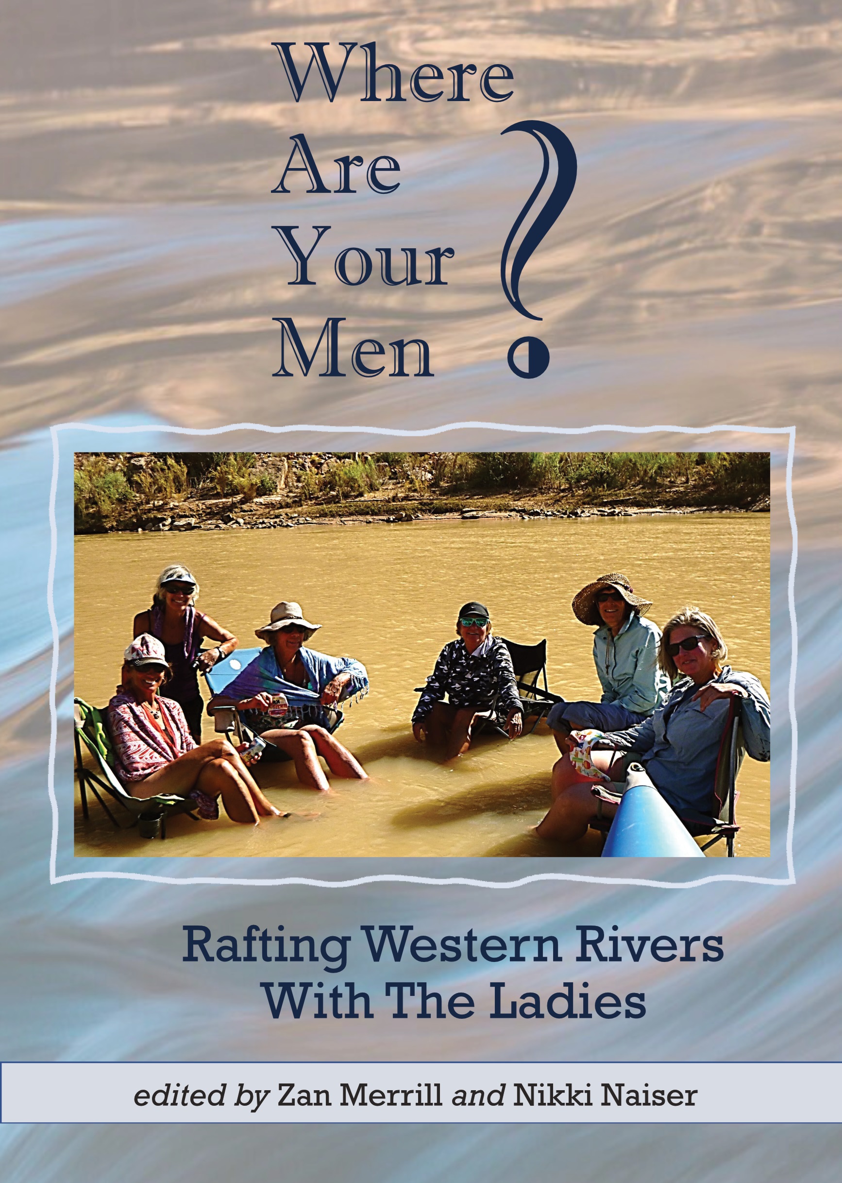 Where Are Your Men? Rafting Western Rivers With The Ladies