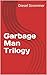 Garbage Man Trilogy