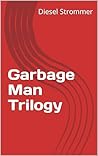 Garbage Man Trilogy Garbage Man Trilogy