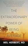 The Extraordinary Power of Being Average The Extraordinary Power of Being Average