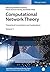 Computational Network Theory: Theoretical Foundations and Applications (Quantitative and Network Biology (VCH) Book 5)