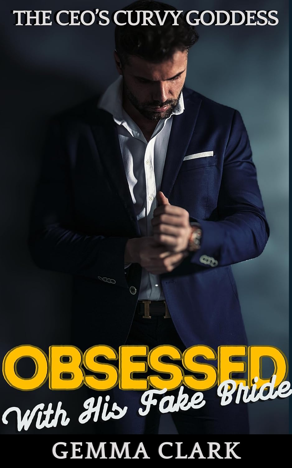 Obsessed With His Fake Bride (The CEO's Curvy Goddess)
