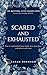 Scared and Exhausted  by Sarah Johnson ATR-BC LPC