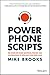 Power Phone Scripts: 500 Word-for-Word Questions, Phrases, and Conversations to Open and Close More Sales