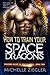 How to Train Your Space Dra...
