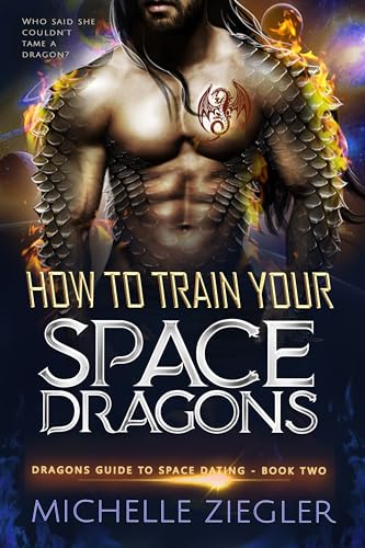 How to Train Your Space Dragon (Dragons Guide to Space Dating, #2)