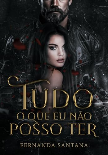Tudo o que eu não posso ter (Portuguese Edition)